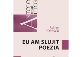 Eu am slujit poezia - Adrian Popescu