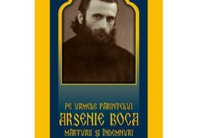 Pe urmele Parintelui - Marturii si Indemnari - Arsenie Boca