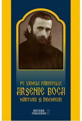Pe urmele Parintelui - Marturii si Indemnari - Arsenie Boca