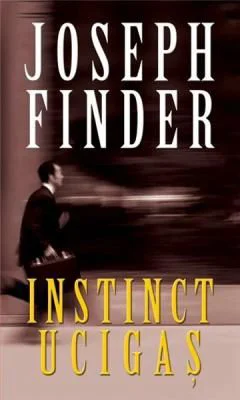 Instinct ucigas (editie de buzunar) - Joseph Finder