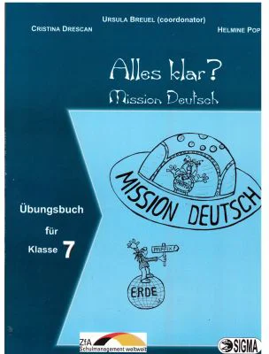 Alles klar? Mission Deutsch, auxiliar Germana L1, clasa a 7-a - Ursula Breuel