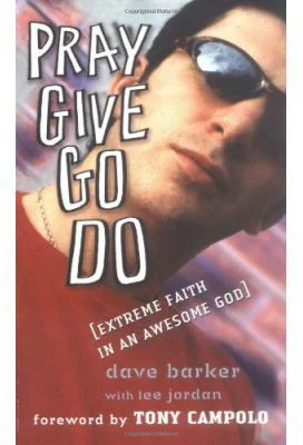 Pray, Give, Go, Do. Extreme Faith in an Awesome God - Dave Barker, Lee Jordan