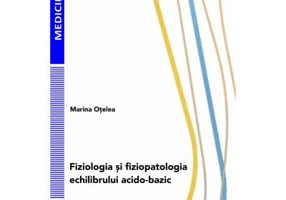 Fiziologia si fiziopatologia echilibrului acido-bazic - Marina Otelea
