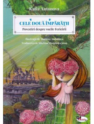 Cele doua imparatii. Povestiri despre vocile fericirii - Katia Antonova