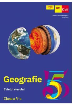 GEOGRAFIE. Caietul elevului. Clasa a 5-a - Carmen Camelia Radulescu