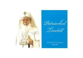 Patriarhul Teoctist, 1915-2015. 100 de ani de la nastere