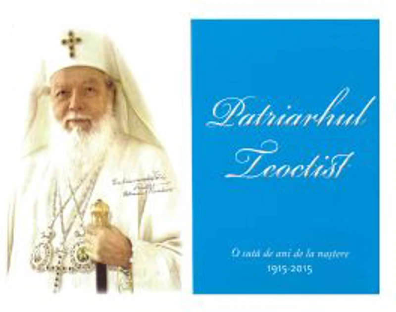 Patriarhul Teoctist, 1915-2015. 100 de ani de la nastere