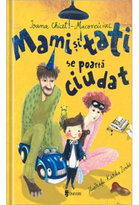 Mami si tati se poarta ciudat - Ioana Chicet-Macoveiciuc