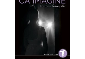 Clipa ca imagine. Teatru si fotografie