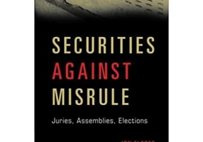 Securities against Misrule: Juries, Assemblies, Elections - Jon Elster
