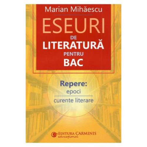 Eseuri de literatura pentru Bacalaureat - Marian Mihaescu