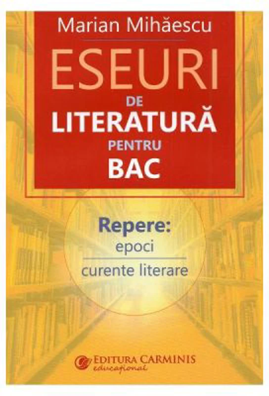 Eseuri de literatura pentru Bacalaureat - Marian Mihaescu
