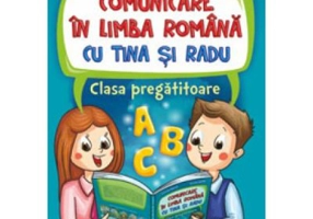 Comunicare in limba romana cu Tina si Radu. Clasa pregatitoare - Luminita Minca