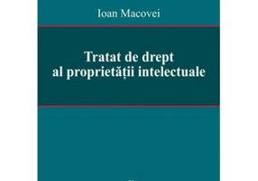 Tratat de drept al proprietatii intelectuale - Ioan Macovei