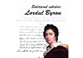 Solitarul solidar. Lordul Byron - Corina Cristea