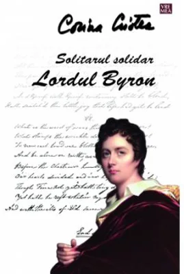 Solitarul solidar. Lordul Byron - Corina Cristea