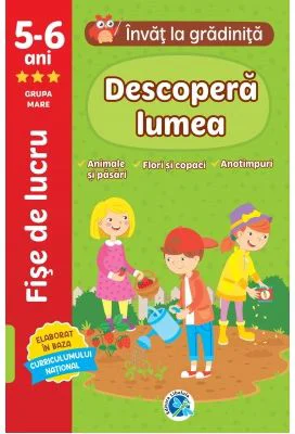 Descopera lumea 5-6 ani (grupa mare). Invat la gradinita