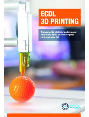 ECDL 3D Printing. Competente digitale in domeniul modelarii 3D si al tehnologiilor de imprimare 3D - Alexandru Cazacu