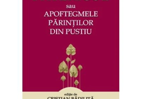 Patericul sau Apoftegmele Parintilor din pustiu. Sfintii Parinti - Cristian Badilita