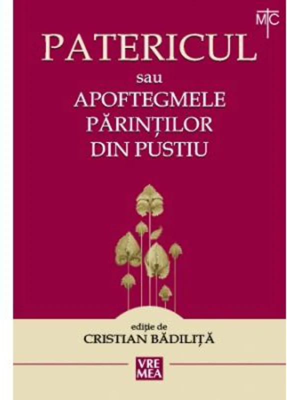 Patericul sau Apoftegmele Parintilor din pustiu. Sfintii Parinti - Cristian Badilita