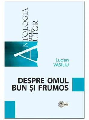 Despre omul bun si frumos - Lucian Vasiliu
