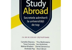 Study Abroad. Secretele admiterii la universitati de top - Camelia Diaconu