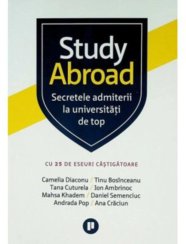 Study Abroad. Secretele admiterii la universitati de top - Camelia Diaconu