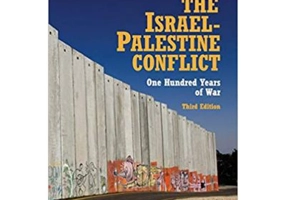 The Israel-Palestine Conflict: One Hundred Years of War