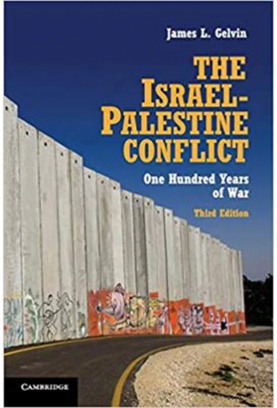 The Israel-Palestine Conflict: One Hundred Years of War