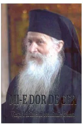 Mi-e dor de cer. Viata parintelui Ioanichie Balan