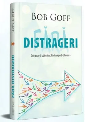 Fara distrageri - Bob Goff