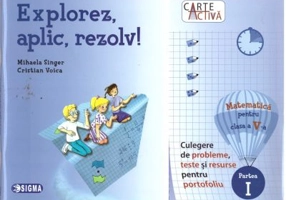 Explorez, aplic, rezolv! Culegere de probleme, teste si resurse pentru portofoliu, clasa a 5-a, partea 1 - Mihaela Singer