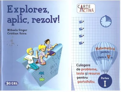 Explorez, aplic, rezolv! Culegere de probleme, teste si resurse pentru portofoliu, clasa a 5-a, partea 1 - Mihaela Singer
