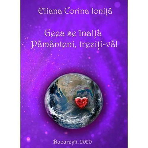 Geea se inalta. Pamanteni, treziti-va!