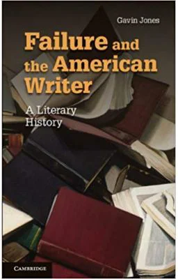 Failure and the American Writer: A Literary History - Gavin Jones