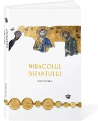 Miracolul Bizantului. Carte album