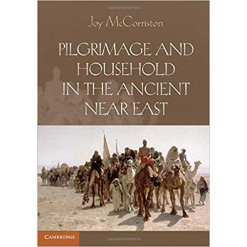 Pilgrimage and Household in the Ancient Near East - Joy McCorriston