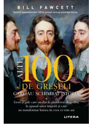Alte 100 de greseli care au schimbat istoria - Bill Fawcett