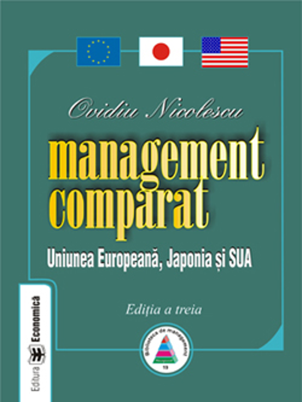Management comparat. Uniunea Europeana, Japonia si SUA. Editia III - Ovidiu Nicolescu