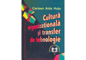 Cultura organizationala si transfer de tehnologie - Carmen Aida Hutu