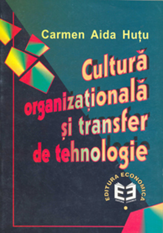Cultura organizationala si transfer de tehnologie - Carmen Aida Hutu