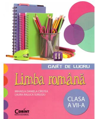 Caiet de lucru Limba Romana. Clasa a 7-a - Mihaela Daniela Cristea