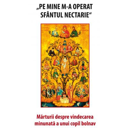 Pe mine m-a operat Sfantul Nectarie - Volum coordonat de Danion Vasile