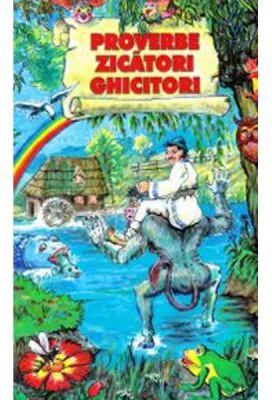 Proverbe - zicatori - ghicitori