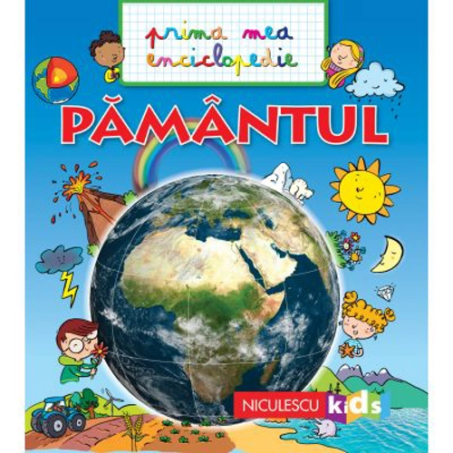 Prima mea enciclopedie. Pamantul