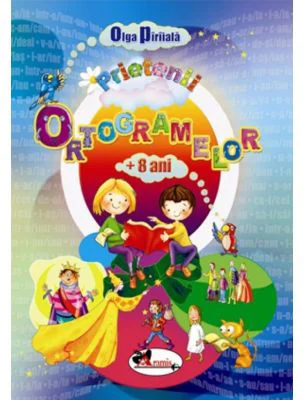 Prietenii ortogramelor, varsta 8+ ani - Olga Piriiala
