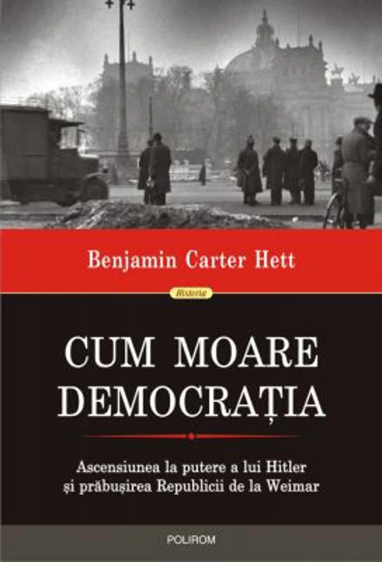 Cum moare democratia - Benjamin Carter Hett