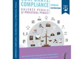 Corporate compliance. Valente penale si procesual penale - Laura Maria Stanila