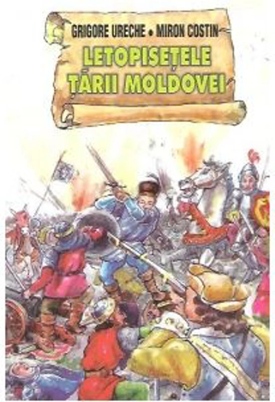 Letopisetele Tarii Moldovei - Grigore Ureche