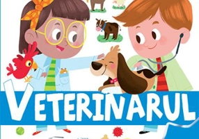 Enciclopedia celor mici. Veterinarul